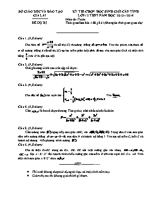 Đề thi môn Toán - Kỳ thi chọn học sinh giỏi cấp tỉnh Lớp 12 THPT - Năm học 2013-2014 - Sở GD&ĐT Gia Lai (Đề dự bị)