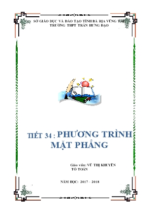 Giáo án môn Hình học Lớp 12 - Tiết 34, Bài 2: Phương trình mặt phẳng - Năm học 2017-2018 - Vũ Thị Khuyên