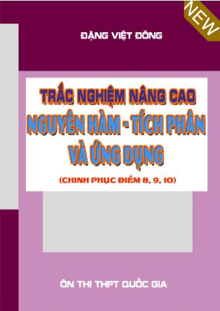 Tài liệu trắc nghiệm nâng cao Nguyên hàm - Tích phân và ứng dụng Lớp 12 - Đặng Việt Đông